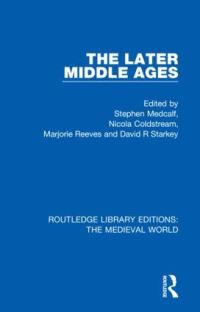 Book Cover for The Later Middle Ages by Stephen Medcalf, Nicola Coldstream, Marjorie Reeves, David R Starkey
