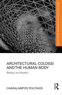 Book Cover for Architectural Colossi and the Human Body by Charalampos Politakis
