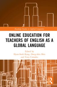 Book Cover for Online Education for Teachers of English as a Global Language by Hyonsuk Kang, Dongshin Shin, Tony Cimasko