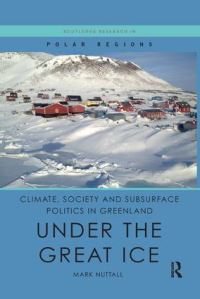 Book Cover for Climate, Society and Subsurface Politics in Greenland by Mark Nuttall