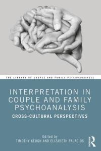 Book Cover for Interpretation in Couple and Family Psychoanalysis by Timothy Keogh, Elizabeth Palacios