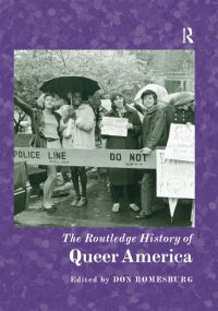 Book Cover for The Routledge History of Queer America by Don Romesburg