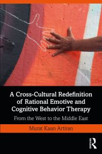 Book Cover for A Cross-Cultural Redefinition of Rational Emotive and Cognitive Behavior Therapy by Murat Artiran