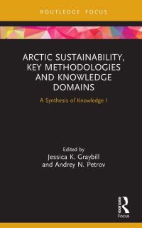 Book Cover for Arctic Sustainability, Key Methodologies and Knowledge Domains by Jessica K Graybill, Andrey N Petrov