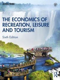 Book Cover for The Economics of Recreation, Leisure and Tourism by John Tribe