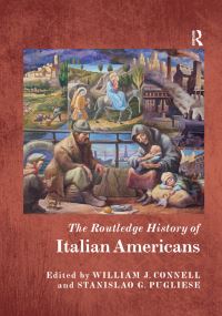 Book Cover for The Routledge History of Italian Americans by William J Connell, Stanislao G Pugliese