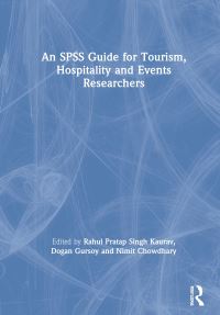 Book Cover for An SPSS Guide for Tourism, Hospitality and Events Researchers by Rahul Pratap Singh Kaurav, Dogan Gursoy, Nimit Chowdhary