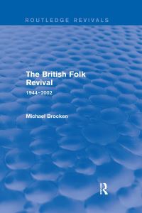 Book Cover for The British Folk Revival, 1944-2002 by Michael Brocken