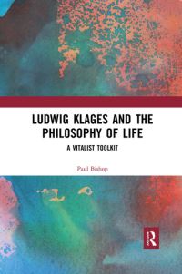Book Cover for Ludwig Klages and the Philosophy of Life by Paul Bishop