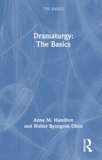 Book Cover for Dramaturgy by Anne M Hamilton, Walter Byongsok Chon