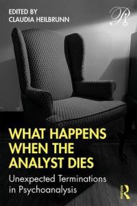 Book Cover for What Happens When the Analyst Dies by Claudia Heilbrunn