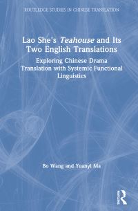 Book Cover for Lao She's Teahouse and Its Two English Translations by Bo Wang, Yuanyi Ma