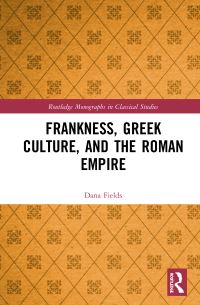 Book Cover for Frankness, Greek Culture, and the Roman Empire by Dana Farah Fields