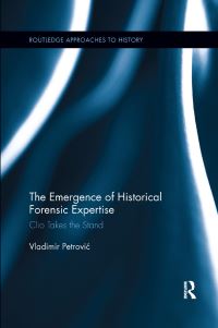 Book Cover for The Emergence of Historical Forensic Expertise by Vladimir PetroviÔc