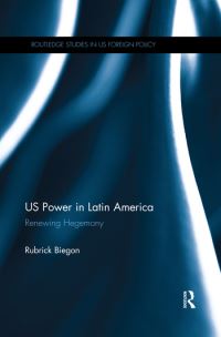 Book Cover for US Power in Latin America by Rubrick Biegon