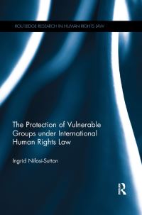 Book Cover for The Protection of Vulnerable Groups Under International Human Rights Law by Ingrid NifosiSutton