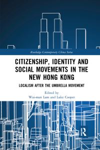 Book Cover for Citizenship, Identity and Social Movements in the New Hong Kong by Waiman Lam, Luke Cooper