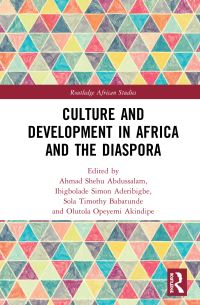 Book Cover for Culture and Development in Africa and the Diaspora by Ahmad Shehu Abdussalam, Gbola Aderibigbe, Sola Timothy Babatunde, Olutola Akindipe