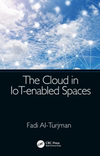 Book Cover for The Cloud in IoT-Enabled Spaces by Fadi AlTurjman