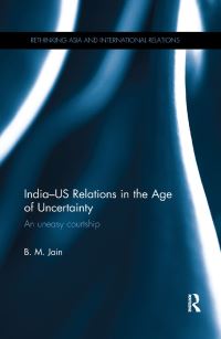 Book Cover for India-US Relations in the Age of Uncertainty by BM Jain