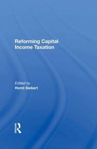 Book Cover for Reforming Capital Income Taxation by Horst Siebert