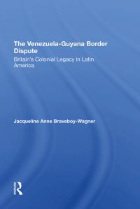 Book Cover for The Venezuela-Guyana Border Dispute by Jacqueline Anne BraveboyWagner