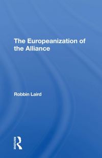 Book Cover for The Europeanization of the Alliance by Robbin F Laird
