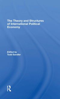 Book Cover for The Theory and Structures of International Political Economy by Todd Sandler