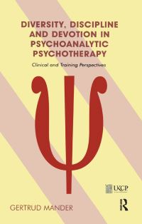 Book Cover for Diversity, Discipline and Devotion in Psychoanalytic Psychotherapy by Gertrud Mander