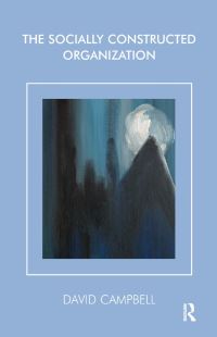 Book Cover for The Socially Constructed Organization by David Campbell