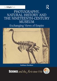 Book Cover for Photography, Natural History and the Nineteenth-Century Museum by Kathleen Davidson