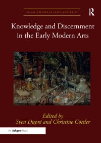 Book Cover for Knowledge and Discernment in the Early Modern Arts by Sven Dupré, Christine Göttler