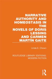 Book Cover for Narrative Authority and Homeostasis in the Novels of Doris Lessing and Carmen Martín Gaite by Linda Eileen Chown