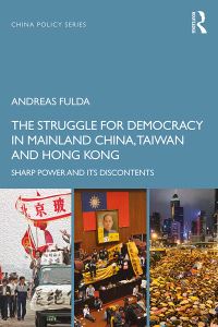 Book Cover for The Struggle for Democracy in Mainland China, Taiwan and Hong Kong by Andreas Fulda