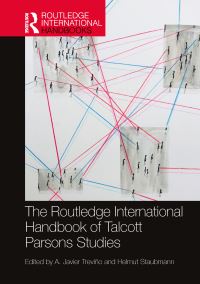 Book Cover for The Routledge International Handbook of Talcott Parsons Studies by A Javier Treviño, Helmut Staubmann