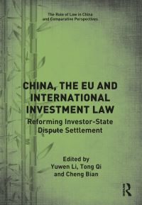 Book Cover for China, the EU and International Investment Law by Yuwen Li, Tong Qi, Cheng Bian