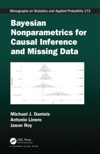 Book Cover for Bayesian Nonparametrics for Causal Inference and Missing Data by Michael Joseph Daniels, Antonio Linero, Jason Roy