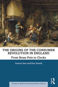 Book Cover for The Origins of the Consumer Revolution in England by Joanne Sear, Ken Sneath