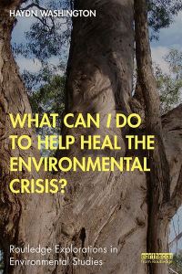 Book Cover for What Can I Do to Help Heal the Environmental Crisis? by Haydn Washington