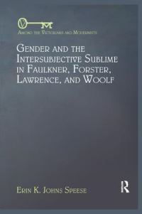 Book Cover for Gender and the Intersubjective Sublime in Faulkner, Forster, Lawrence, and Woolf by Erin K Johns Speese