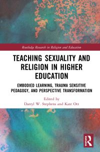 Book Cover for Teaching Sexuality and Religion in Higher Education by Darryl W Stephens, Kate M Ott