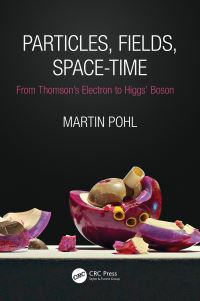 Book Cover for Particles, Fields, Space-Time by Martin Pohl