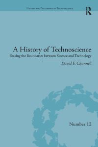 Book Cover for A History of Technoscience by David F Channell