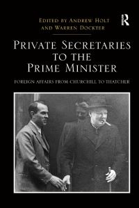 Book Cover for Private Secretaries to the Prime Minister by Andrew Holt, Warren Dockter