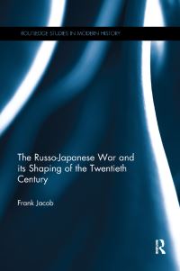 Book Cover for The Russo-Japanese War and Its Shaping of the Twentieth Century by Frank Jacob