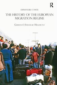 Book Cover for The History of the European Migration Regime by Emmanuel Comte