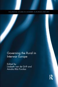 Book Cover for Governing the Rural in Interwar Europe by Liesbeth van de Grift, Amalia Ribi Forclaz