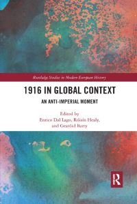 Book Cover for 1916 in Global Context by Enrico Dal Lago, Róisín Healy, Gearóid Barry
