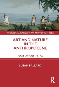 Book Cover for Art and Nature in the Anthropocene by Susan Ballard