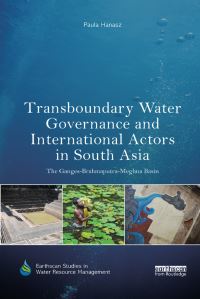 Book Cover for Transboundary Water Governance and International Actors in South Asia by Paula Hanasz